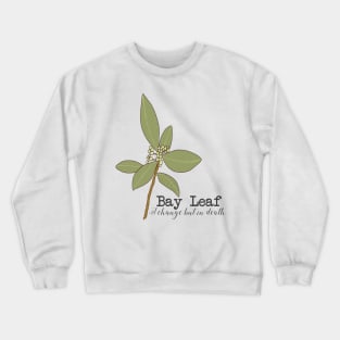 Bay leaf (I change but in death) Crewneck Sweatshirt